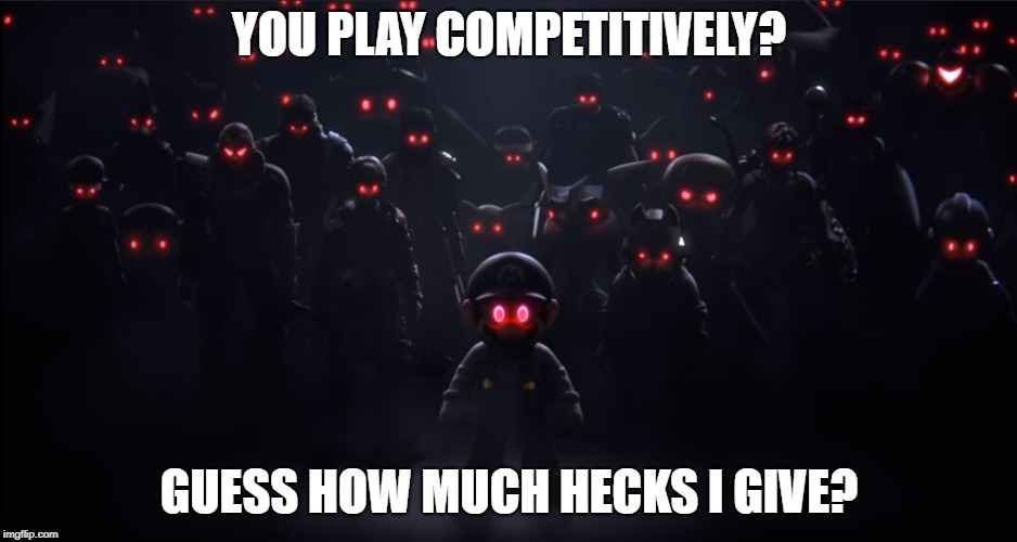 I'm out for blood on the Competitives. (Help me, I can't stop making smash Memes.) | YOU PLAY COMPETITIVELY? GUESS HOW MUCH HECKS I GIVE? | image tagged in the evil roster | made w/ Imgflip meme maker