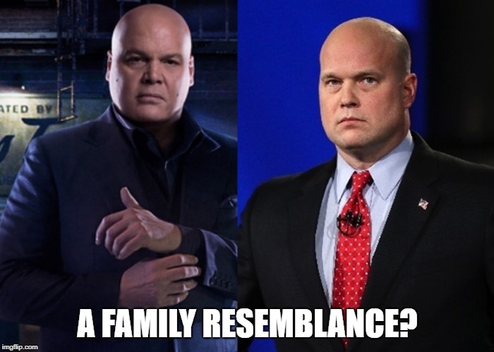 Matthew Whitaker/Wilson Fisk - More than just a passing resemblance? | A FAMILY RESEMBLANCE? | image tagged in fisk,whitaker,attorney general | made w/ Imgflip meme maker