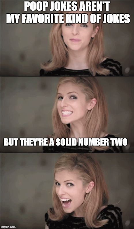 Bad Pun Anna Kendrick | POOP JOKES AREN'T MY FAVORITE KIND OF JOKES; BUT THEY'RE A SOLID NUMBER TWO | image tagged in memes,bad pun anna kendrick | made w/ Imgflip meme maker