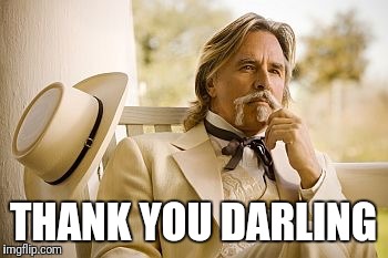 Southern Gentleman | THANK YOU DARLING | image tagged in southern gentleman | made w/ Imgflip meme maker