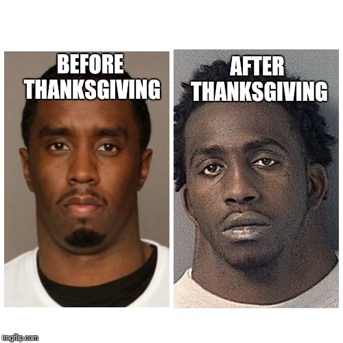 AFTER THANKSGIVING; BEFORE THANKSGIVING | image tagged in big neck guy,big neck,funny,thanksgiving | made w/ Imgflip meme maker