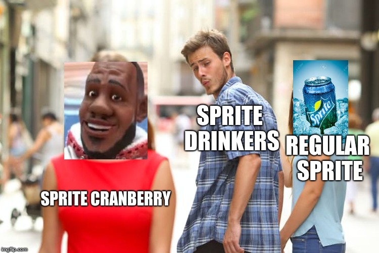 Distracted Boyfriend | SPRITE DRINKERS; REGULAR SPRITE; SPRITE CRANBERRY | image tagged in memes,distracted boyfriend | made w/ Imgflip meme maker