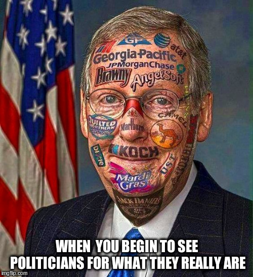 Politicians and who they really work for | WHEN  YOU BEGIN TO SEE POLITICIANS FOR WHAT THEY REALLY ARE | image tagged in politicians,corporations | made w/ Imgflip meme maker