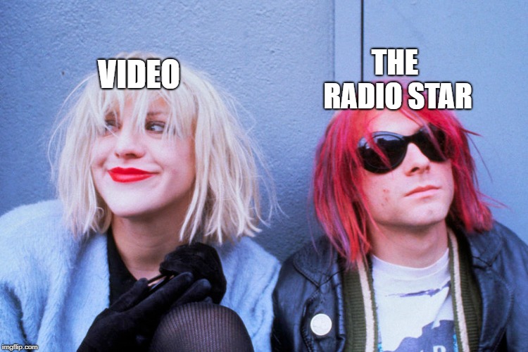 word | THE RADIO STAR; VIDEO | image tagged in nirvana | made w/ Imgflip meme maker