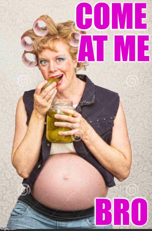 Hillbilly Wife | COME AT ME BRO | image tagged in hillbilly wife | made w/ Imgflip meme maker