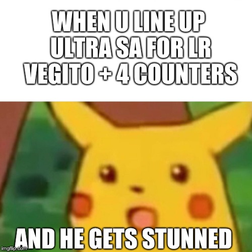 Surprised Pikachu | WHEN U LINE UP ULTRA SA FOR LR VEGITO + 4 COUNTERS; AND HE GETS STUNNED | image tagged in memes,surprised pikachu | made w/ Imgflip meme maker