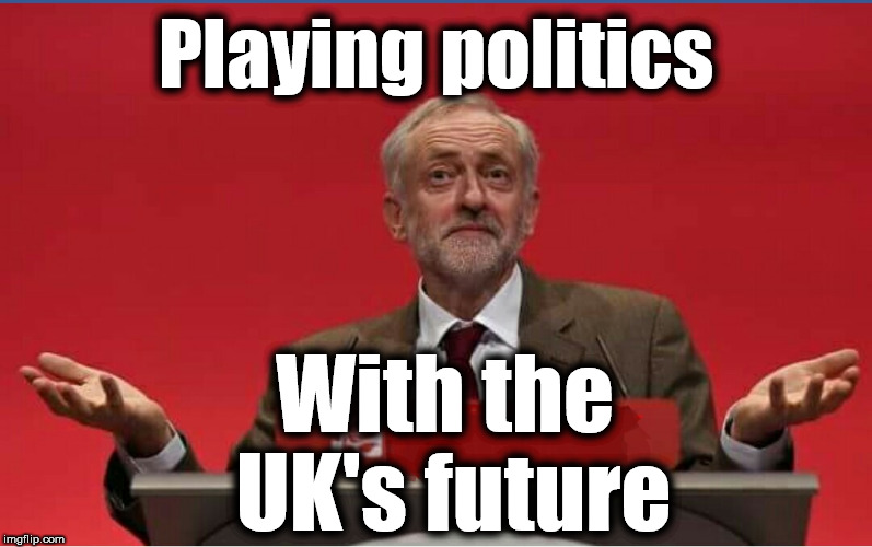 Corbyn - Playing politics with the UK's future | Playing politics; With the UK's future | image tagged in wearecorbyn,labourisdead,corbyn eww,cultofcorbyn,communist socialist,brexit deal | made w/ Imgflip meme maker