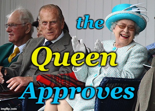 the Queen Approves | the; Queen; Approves | image tagged in queen elizabethii,prince philip,laughing,blue hat | made w/ Imgflip meme maker