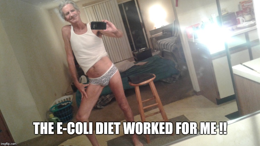 THE E-COLI DIET WORKED FOR ME !! | made w/ Imgflip meme maker