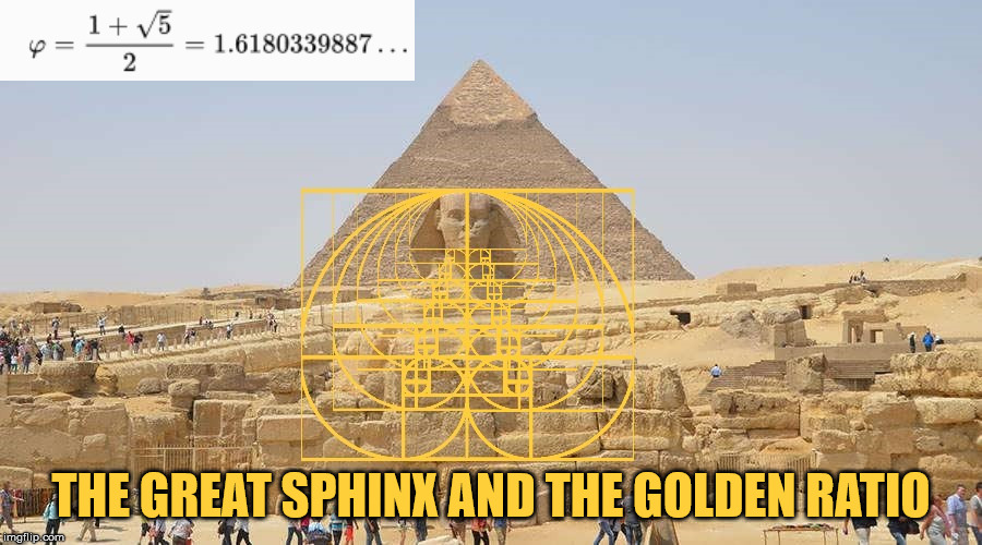 The Great Sphinx and the Golden Ratio. | THE GREAT SPHINX AND THE GOLDEN RATIO | image tagged in the great sphinx,the golden ratio,geometry,life,divinity | made w/ Imgflip meme maker