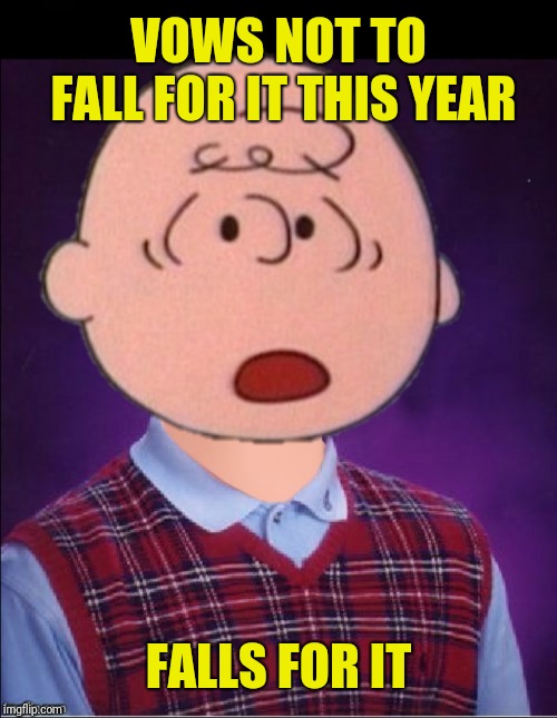 VOWS NOT TO FALL FOR IT THIS YEAR FALLS FOR IT | made w/ Imgflip meme maker