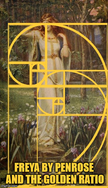 Freya by Penrose and the Golden Ratio. | FREYA BY PENROSE AND THE GOLDEN RATIO | image tagged in freya,goddess,divinity,the golden ratio,art,beauty | made w/ Imgflip meme maker