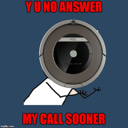 Y U NO ANSWER MY CALL SOONER | made w/ Imgflip meme maker