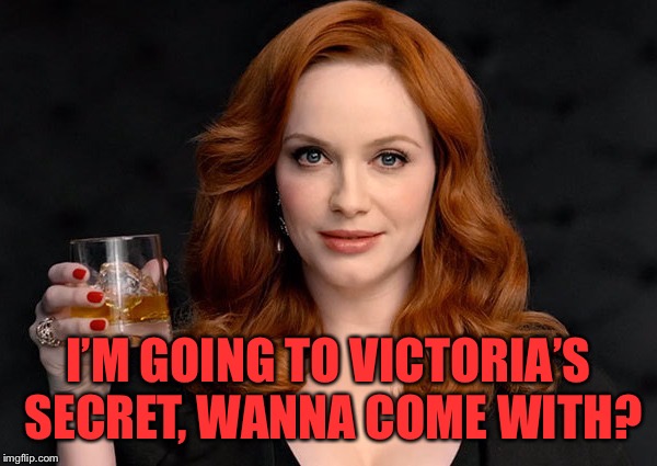 I’M GOING TO VICTORIA’S SECRET, WANNA COME WITH? | made w/ Imgflip meme maker
