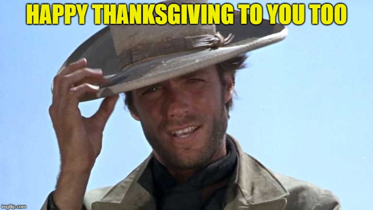 HAPPY THANKSGIVING TO YOU TOO | made w/ Imgflip meme maker