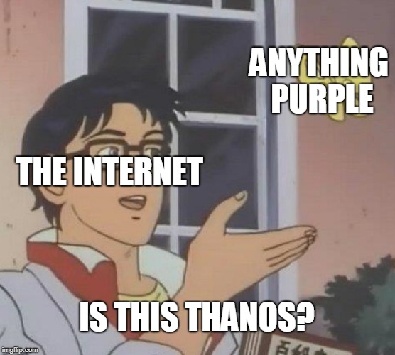 Is This A Pigeon | ANYTHING PURPLE; THE INTERNET; IS THIS THANOS? | image tagged in memes,is this a pigeon | made w/ Imgflip meme maker