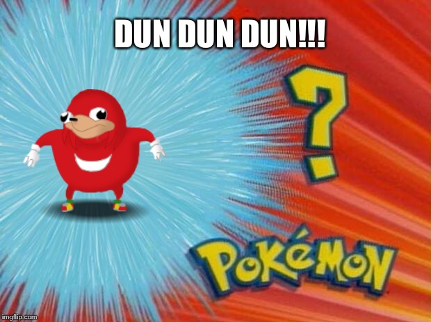 knuckas? | DUN DUN DUN!!! | image tagged in who is that pokemon | made w/ Imgflip meme maker