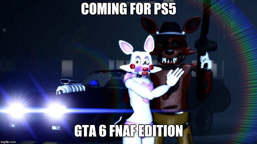 Sa urmaresti pagina Gta-Fnaf-Call of Duty...asta inseamna sa fii | COMING FOR PS5; GTA 6 FNAF EDITION | image tagged in sa urmaresti pagina gta-fnaf-call of dutyasta inseamna sa fii | made w/ Imgflip meme maker