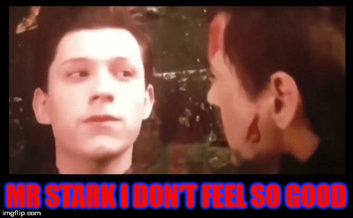 I don't wanna go, Mr. Stark | MR STARK I DON'T FEEL SO GOOD | image tagged in i don't wanna go mr stark | made w/ Imgflip meme maker