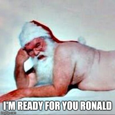 I'M READY FOR YOU RONALD | made w/ Imgflip meme maker