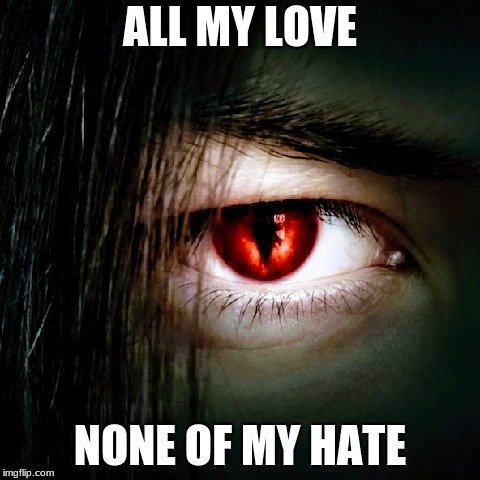 Ahme | ALL MY LOVE; NONE OF MY HATE | image tagged in all my loveall my hate | made w/ Imgflip meme maker