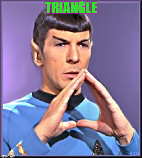 Spock | TRIANGLE | image tagged in spock | made w/ Imgflip meme maker