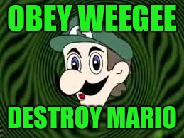 Obey Weegee | OBEY WEEGEE; DESTROY MARIO | image tagged in weegee | made w/ Imgflip meme maker