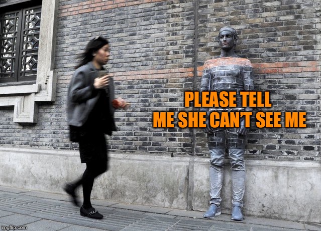 PLEASE TELL ME SHE CAN’T SEE ME | made w/ Imgflip meme maker