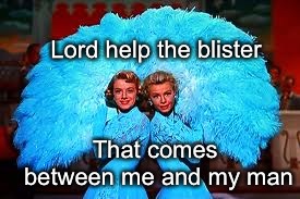 The Heartbreak of a Herpes Holiday |  Lord help the blister; That comes between me and my man | image tagged in white christmas,sisters,stds,herpes,song lyrics,holidays | made w/ Imgflip meme maker