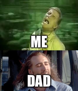 ME DAD | image tagged in soylent green,con air | made w/ Imgflip meme maker