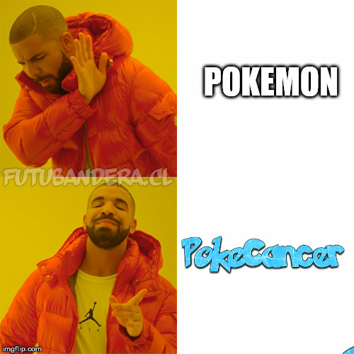 Drake Hotline Bling | POKEMON | image tagged in drake | made w/ Imgflip meme maker