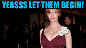YEASSS LET THEM BEGIN! | made w/ Imgflip meme maker