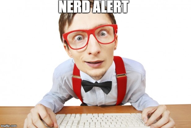 nerd earthquake | NERD ALERT | image tagged in nerd earthquake | made w/ Imgflip meme maker