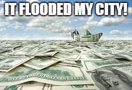 IT FLOODED MY CITY! | made w/ Imgflip meme maker
