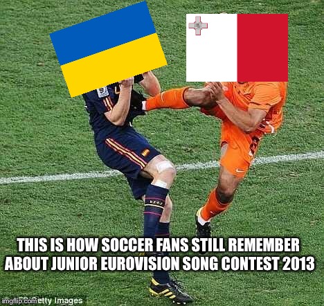 soccer | THIS IS HOW SOCCER FANS STILL REMEMBER ABOUT JUNIOR EUROVISION SONG CONTEST 2013 | image tagged in soccer,junior eurovision memes,junior eurovision meme,ukraine | made w/ Imgflip meme maker