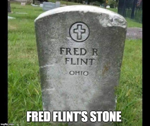 ya ba dab a doo |  FRED FLINT'S STONE | image tagged in fred flint's stone,rip headstone | made w/ Imgflip meme maker