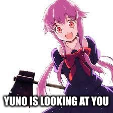 Yuno | YUNO IS LOOKING AT YOU | image tagged in yuno | made w/ Imgflip meme maker