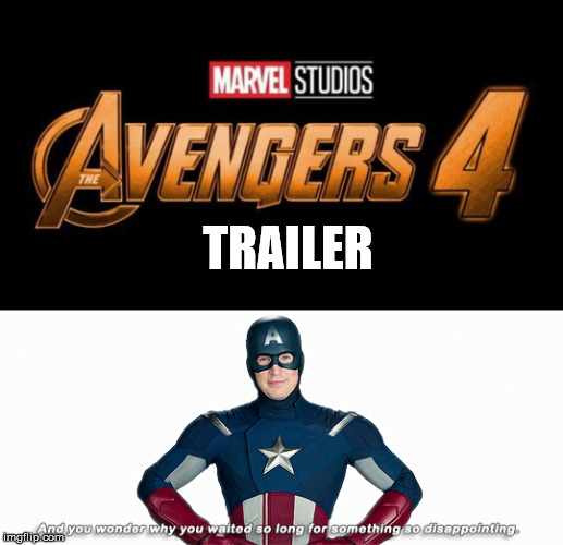 Avengers 4 Trailer Meme | TRAILER | image tagged in avengers 4,marvel,memes,captain america,infinity war,troll | made w/ Imgflip meme maker