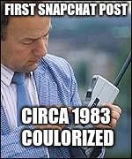 Snapchat 1980 | FIRST SNAPCHAT POST; CIRCA 1983 COULORIZED | image tagged in snapchat 1980 | made w/ Imgflip meme maker