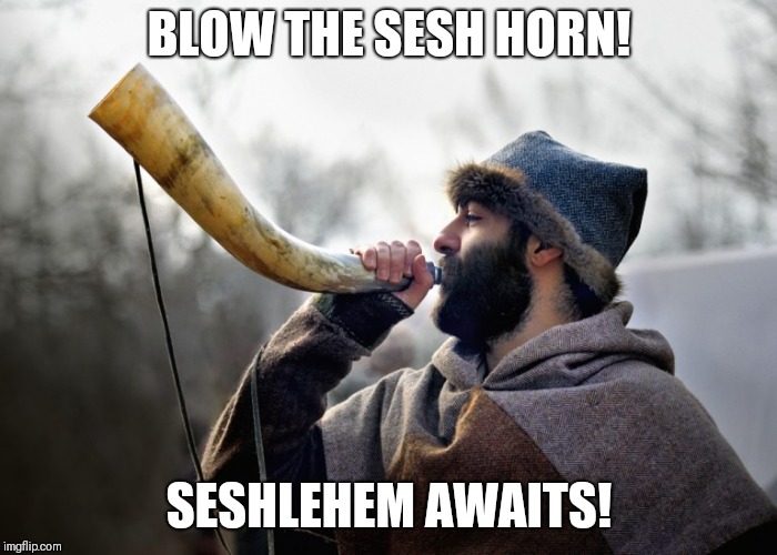 BLOW THE SESH HORN! SESHLEHEM AWAITS! | image tagged in blow the horn,memes,seshlehem,sesh,weekend | made w/ Imgflip meme maker