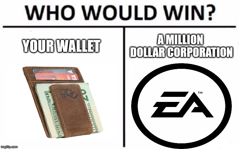 Who Would Win? | YOUR WALLET; A MILLION DOLLAR CORPORATION | image tagged in memes,who would win | made w/ Imgflip meme maker