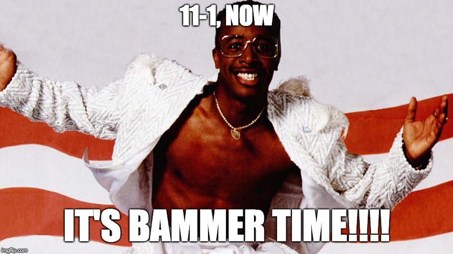 11-1, NOW; IT'S BAMMER TIME!!!! | image tagged in mc hammer,alabama | made w/ Imgflip meme maker