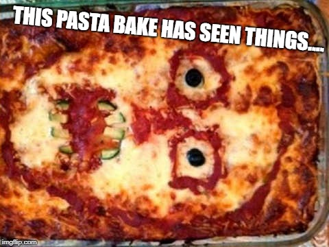 Morbid Italian Food | THIS PASTA BAKE HAS SEEN THINGS.... | image tagged in the horror | made w/ Imgflip meme maker