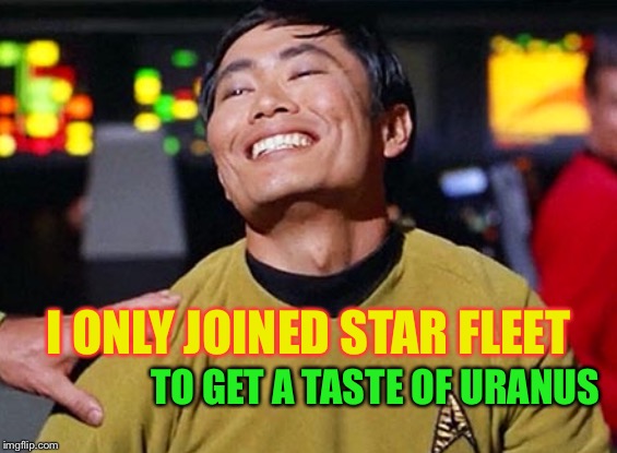 I ONLY JOINED STAR FLEET TO GET A TASTE OF URANUS | made w/ Imgflip meme maker