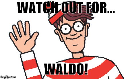 Waldo | WATCH OUT FOR... WALDO! | image tagged in waldo | made w/ Imgflip meme maker