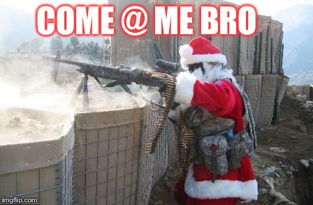 Hohoho Meme | COME @ ME BRO | image tagged in memes,hohoho | made w/ Imgflip meme maker