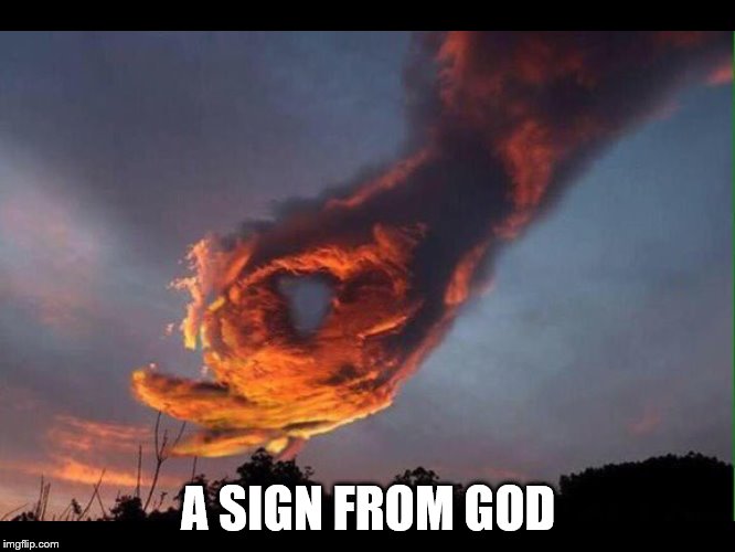 God, has called us | A SIGN FROM GOD | image tagged in god,perfection | made w/ Imgflip meme maker