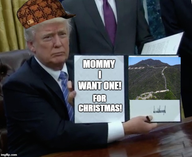 Trump Bill Signing | MOMMY I WANT ONE! FOR CHRISTMAS! | image tagged in memes,trump bill signing,scumbag | made w/ Imgflip meme maker