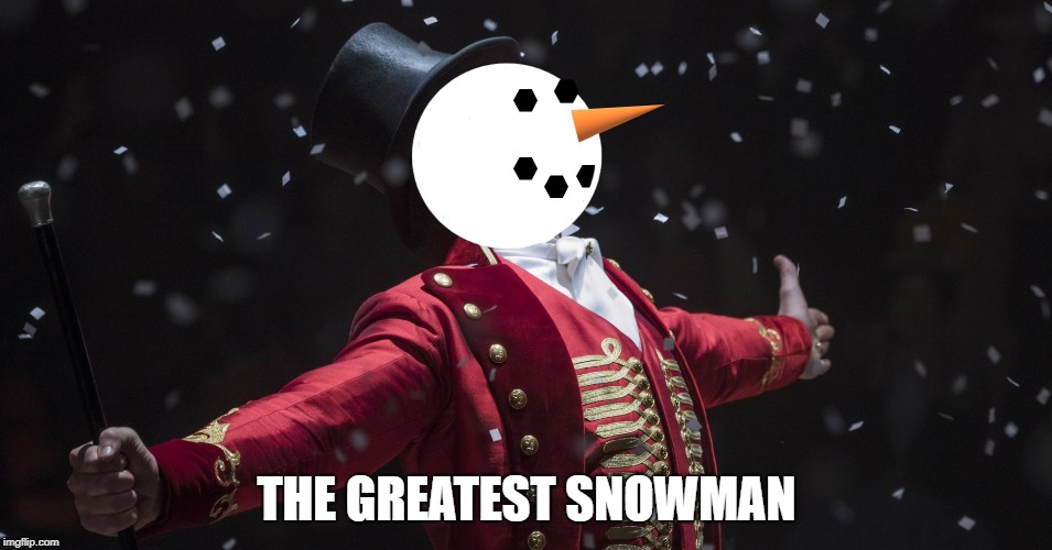 The Greatest Snowman | THE GREATEST SNOWMAN | image tagged in memes,movies,musicals | made w/ Imgflip meme maker