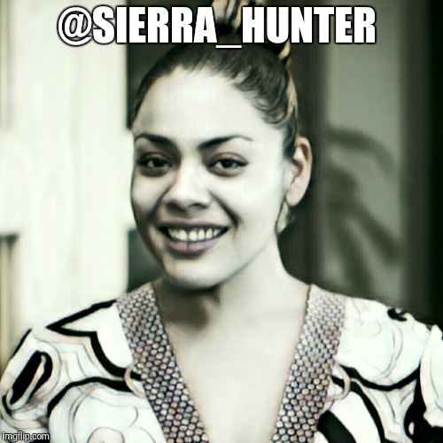 #sierrahunter  | @SIERRA_HUNTER | image tagged in sierrahunter,sierra_hunter,sierra-hunter | made w/ Imgflip meme maker